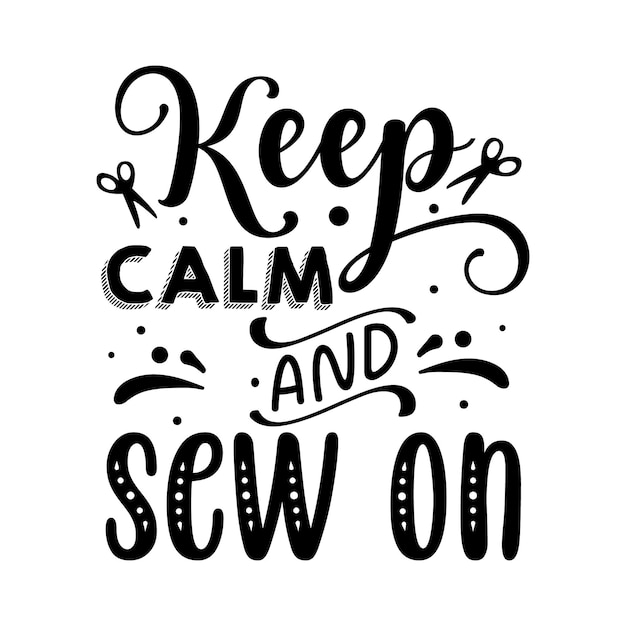 keep calm and sew on Typography Premium Vector Design quote template