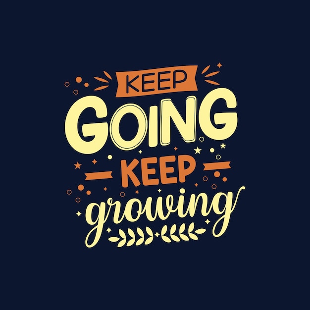 Keep going keep growing typography motivation text vector design