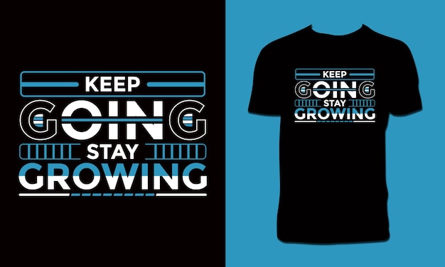 Keep Going Stay Growing T Shirt Design