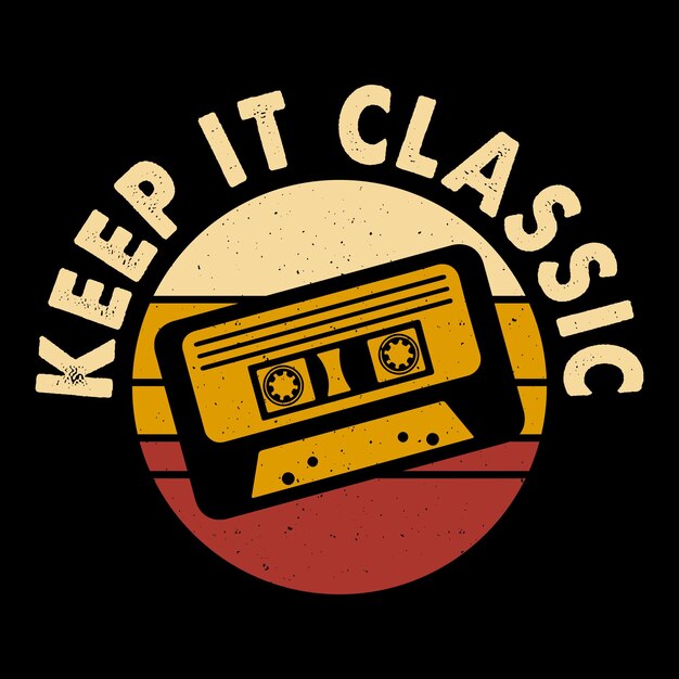 Keep It Classic Funny Old School Retro Vintage Cassette Music Mixtape Tshirt Design