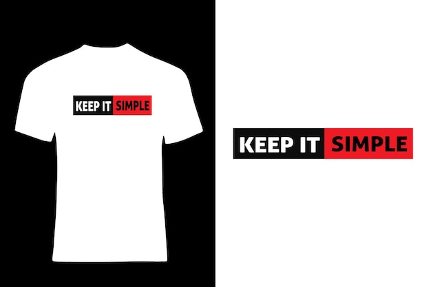 Keep it simple typography tshirt design