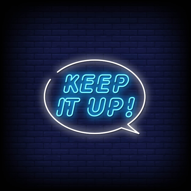 Keep It Up Neon Signs Style Text 