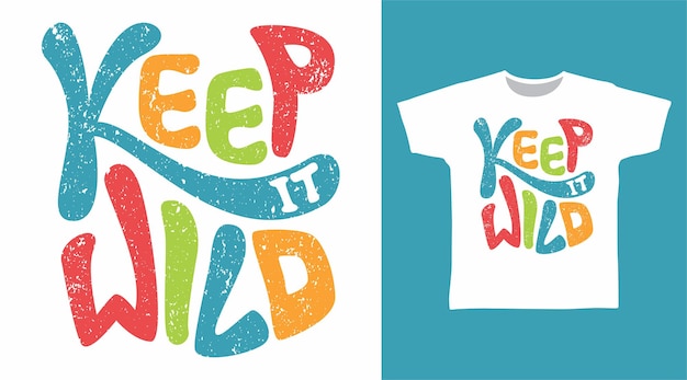 Vector keep it wild typography t shirt design