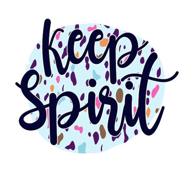 Keep Spirit Inspirational Quotes Vector Design For T shirt, Mug, Keychain, Sticker Design