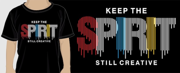 Keep The Spirit Still Cretive, T shirt Design Graphic Vector