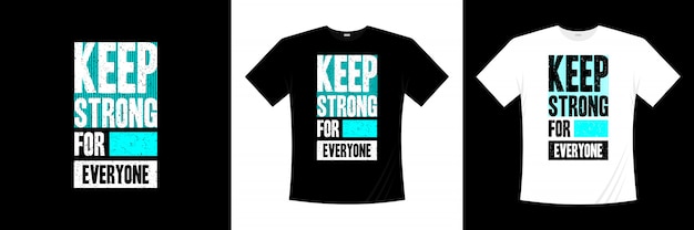 Keep strong everyone typography t-shirt design