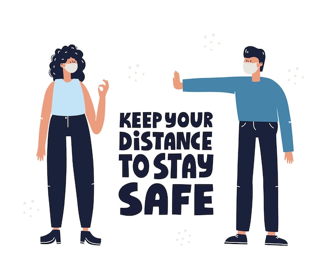 Keep your distance to stay safe quote. Man and woman keeping distance. Hand drawn vector lettering and illustration for banner, social media.