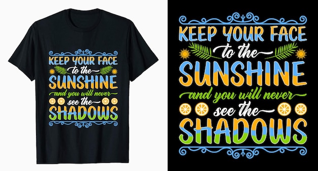 Keep your face to the sunshine Summer typography tshirt design