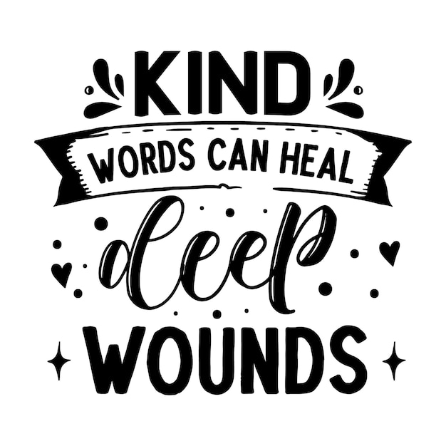 Vector kind words can heal deep wounds quotes illustration premium vector design