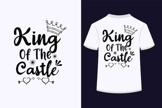 King of the castle creative typography t-shirt design.