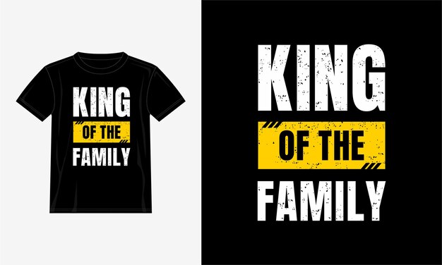 king of the family quotes t-shirt design