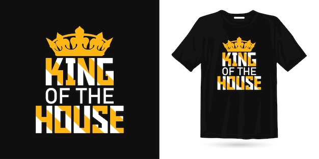 King of the house father's day t shirt design