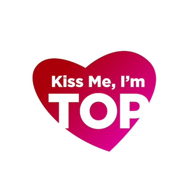 Kiss me i am Top boy written in red heart vector