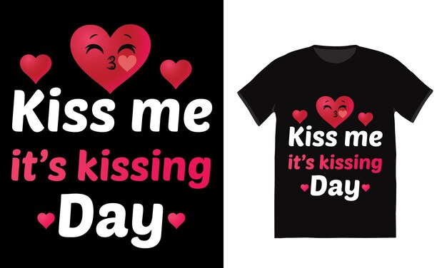 Kiss Me it's kissing Day TShirt Design