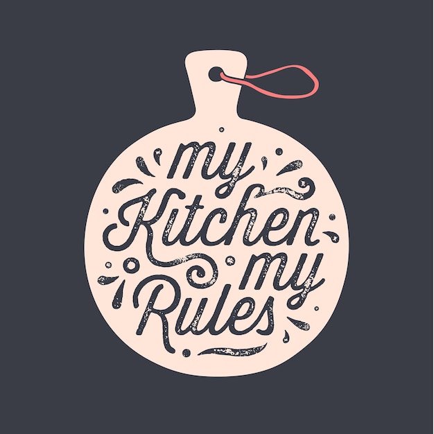 Kitchen cutting board. Kitchen wall decor, sign, quote. Poster for kitchen design with cutting board and calligraphy lettering text My Kitchen My Rules. Handwritten typography. Vector Illustration