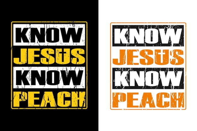 Know Jesus know peach typography T shirt design