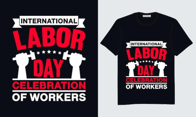 Labor Day T-shirt Design, Happy Labor Day T-shirt Design, International Labor Day T-shirt Design.