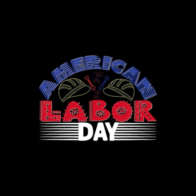 Labor day t-shirt design, Labor day typography, Vector illustration.