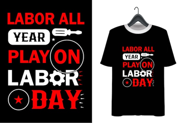 Labor Day Tshirt Design Happy labor day Print on Vector may day t shirt design lets celebrate