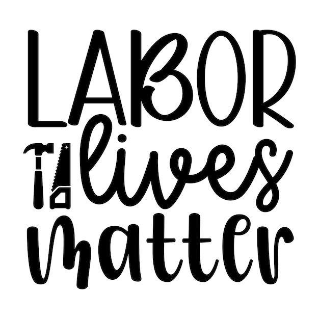 labor lives matter SVG