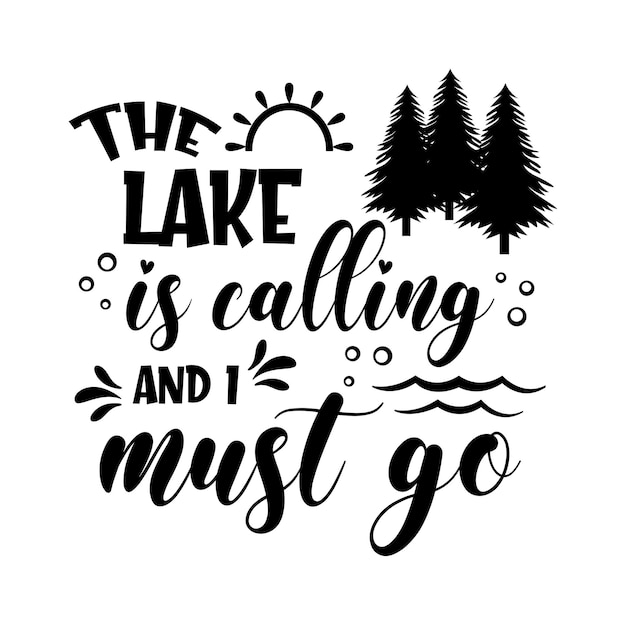 The lake is calling and i must go motivational slogan inscription Vector quotes Illustration