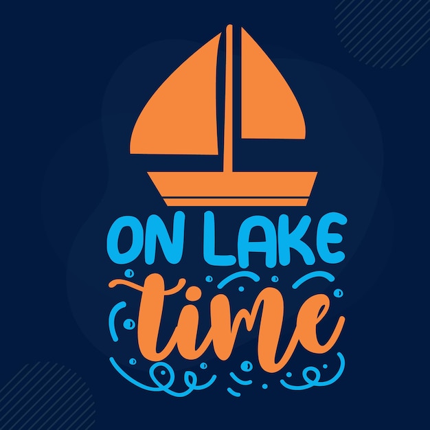 On lake time Typography Premium Vector Design quote template