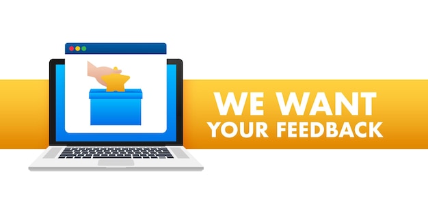 Laptop computer with sign we want your feedback Vector illustration