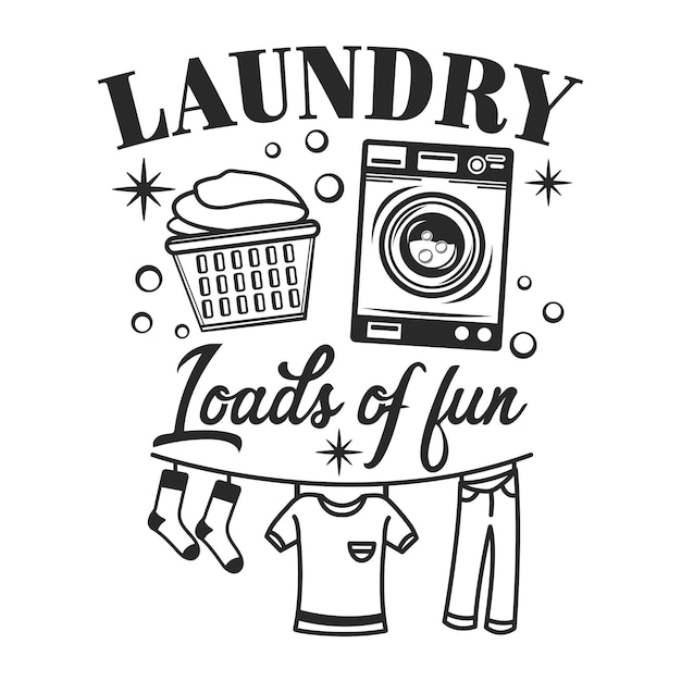 Laundry loads of fun funny slogan inscription Laundry vector quotes Isolated on white background