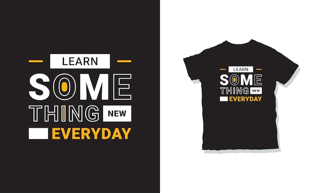 Learn something new everyday typography t-shirt design