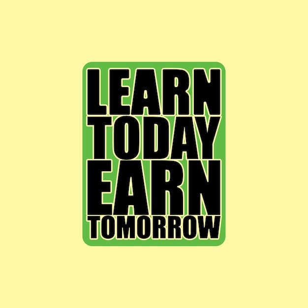 Learn Today Earn Tomorrow TShirt Design