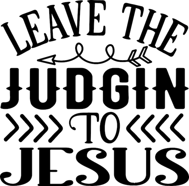 Leave the Judging to Jesus