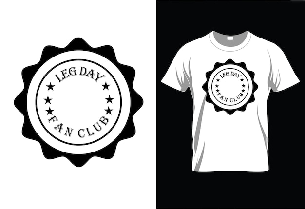 LEG DAY FAN CLUB, T-SHIRT DESIGN READY TO PRINT FOR APPAREL, POSTER, AND ILLUSTRATION.