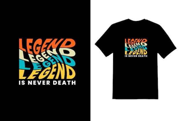 legend never death typeface t shirt design