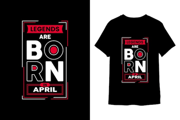 Legends Are Born In April T Shirt Design