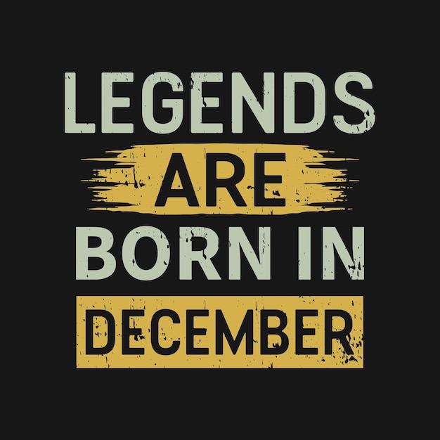 Legends are born in December graphic tshirt print Ready premium vector