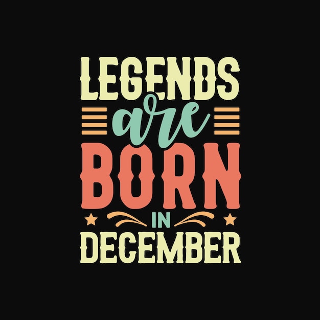 Legends are born in December lettering motivational quotes