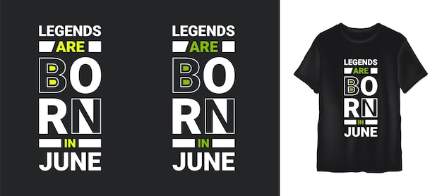 Legends are born in June quotes or typography tshirt design premium vector