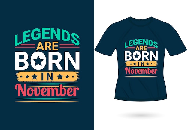 Legends are born in November inspirational Trendy motivational typography Design for T shirt print