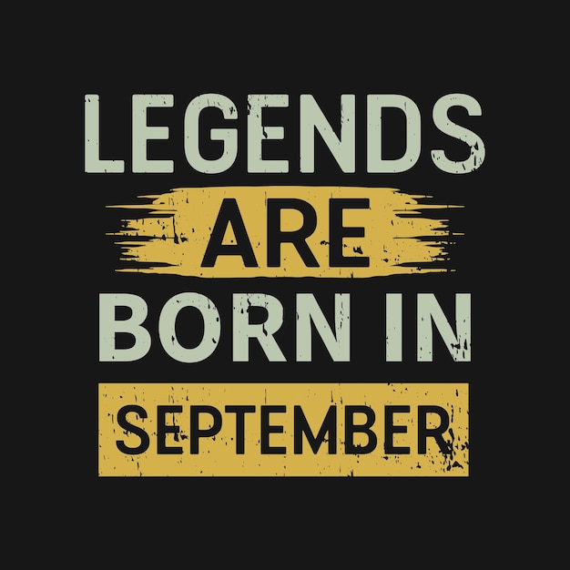 Legends are born in September graphic tshirt print Ready premium vector