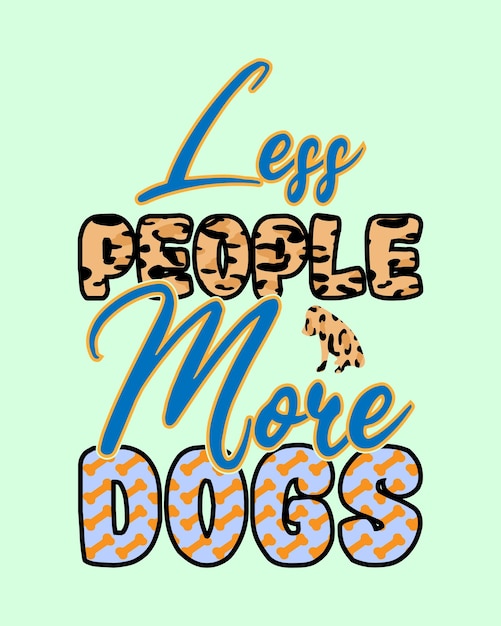 Vector less people more dogs tshirt design