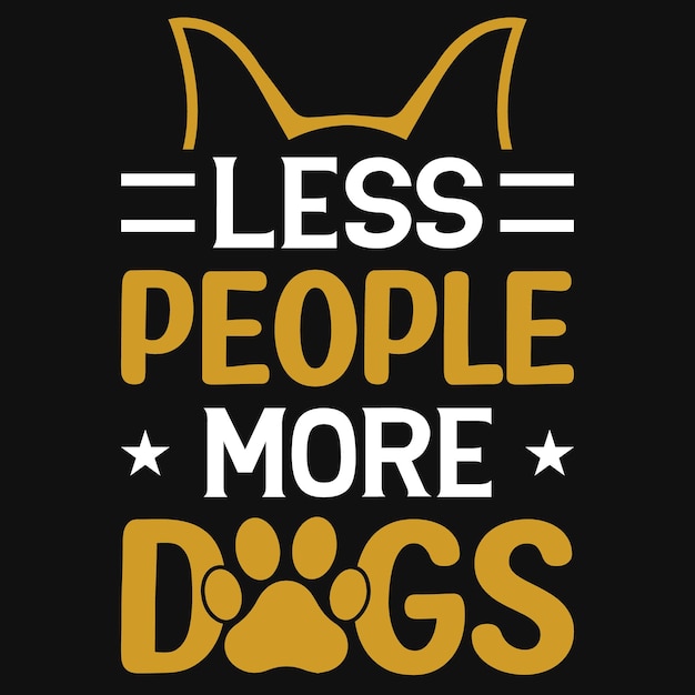 Less people more dogs tshirt design