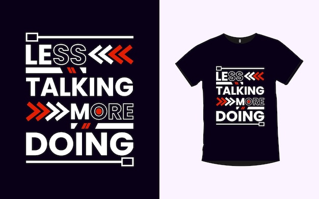 less talking more doing Quotes typography t shirt design