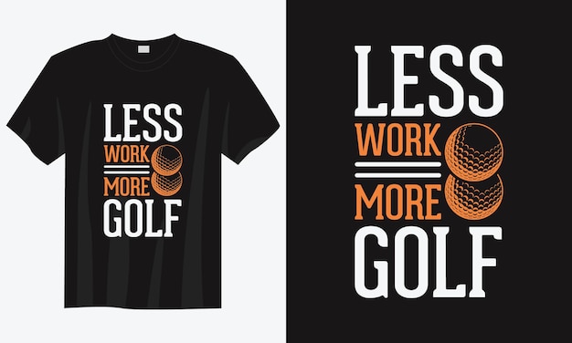 Less work more golf vintage typography golf tshirt design illustration