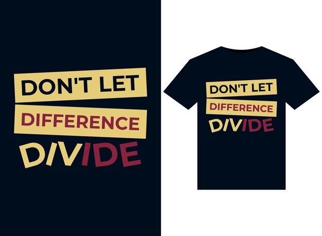 Don't let difference divide illustrations for print-ready T-Shirts design