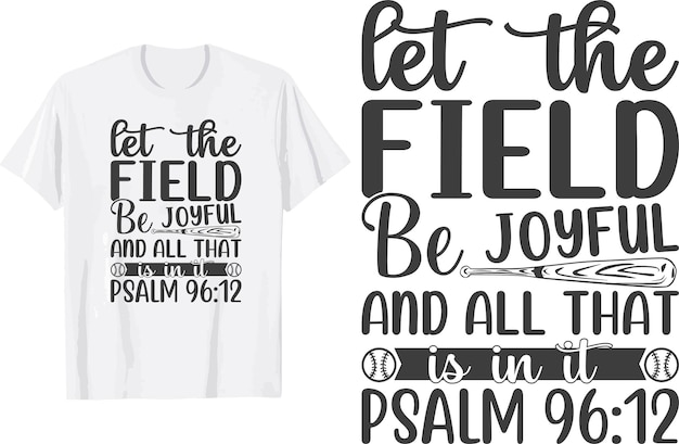 let the field be joyful and all that is in it psalm 9612 svg t shirt design