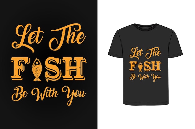 Let the fish be with you retro vintage t shirt design