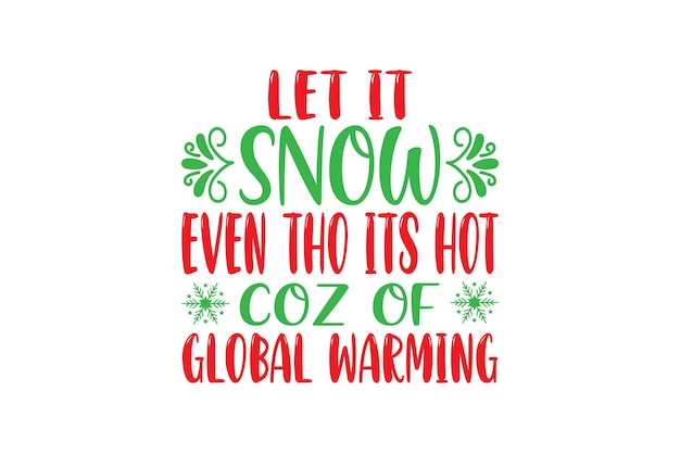 Let it snow even tho its hot coz of global warming