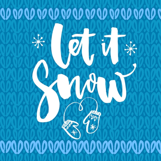 Let it snow. Inspirational winter quote, brush lettering at blue knitted texture. White text for Christmas greeting cards.