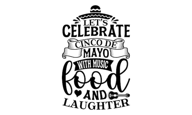 Let's celebrate cinco de mayo with music and laughter.