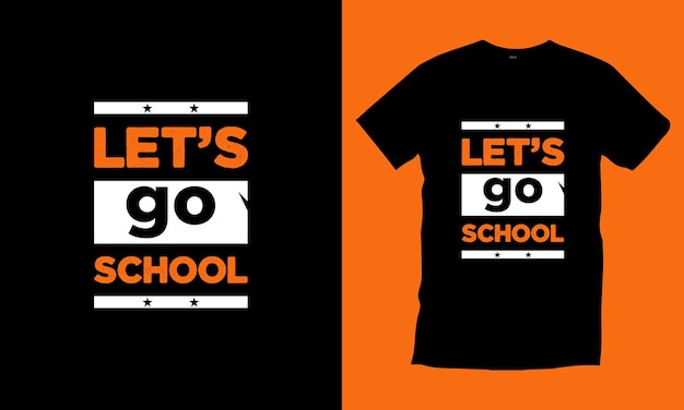 Let's go school typography t shirt design Premium Vector